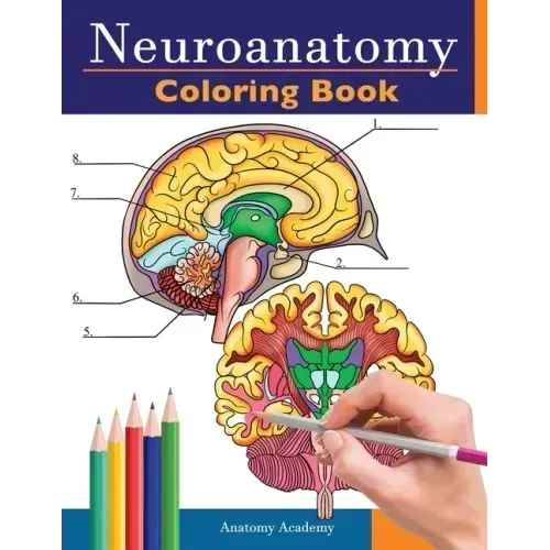 Neuroanatomy Coloring Book: Incredibly Detailed Self-Test Human Brain Coloring Book for Neuroscience Perfect Gift for Medical School Students, Nurses,