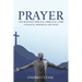 Prayer: The Believer's Spiritual Umbilical Cord; Concepts, Principles and Value