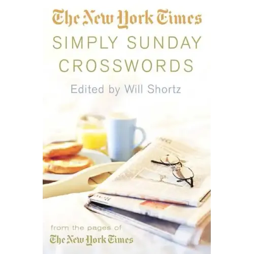 The New York Times Simply Sunday Crosswords: From the Pages of the New York Times