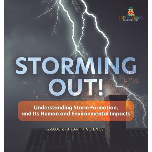 Storming Out! Understanding Storm Formation, and Its Human and Environmental Impacts Grade 6-8 Earth Science