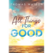 All Things for Good