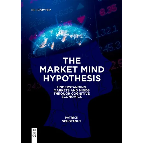 The Market Mind Hypothesis: Understanding Markets and Minds Through Cognitive Economics