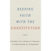 Keeping Faith with the Constitution
