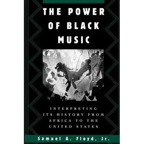 The Power of Black Music: Interpreting Its History from Africa to the United States
