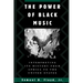 The Power of Black Music: Interpreting Its History from Africa to the United States