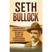 Seth Bullock: A Captivating Guide to Deadwood's First Sheriff Who Tamed This Wild West Town and Was Later Appointed US Marshal by Theodore Roosevelt