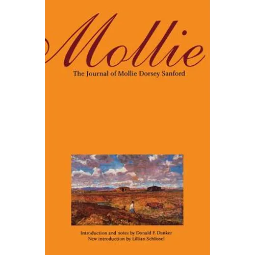 Mollie: The Journal of Mollie Dorsey Sanford in Nebraska and Colorado Territories, 1857-1866