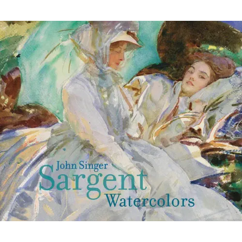 John Singer Sargent: Watercolors