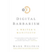 Digital Barbarism: A Writer's Manifesto
