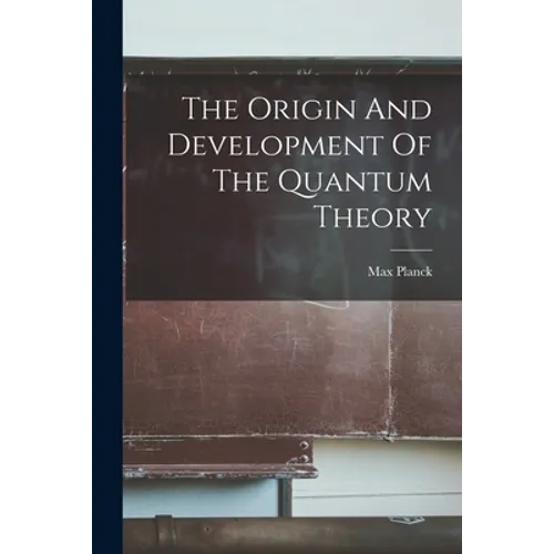 The Origin And Development Of The Quantum Theory