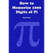 How to Memorize 1000 Digits of Pi