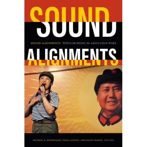 Sound Alignments: Popular Music in Asia's Cold Wars