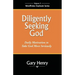 Diligently Seeking God: Daily Motivation to Take God More Seriously