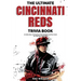 The Ultimate Cincinnati Reds Trivia Book: A Collection of Amazing Trivia Quizzes and Fun Facts for Die-Hard Reds Fans!