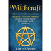 Witchcraft: What You Need to Know About Witchcraft, Wicca, and Paganism, Including Wiccan Beliefs, White Magic Spells, and Rituals