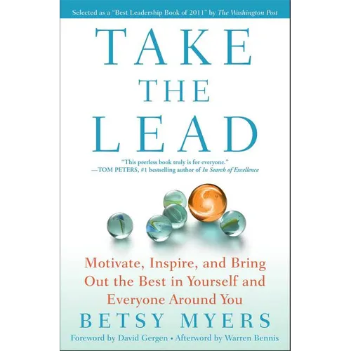 Take the Lead: Motivate, Inspire, and Bring Out the Best in Yourself and Everyone Around You