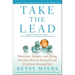 Take the Lead: Motivate, Inspire, and Bring Out the Best in Yourself and Everyone Around You