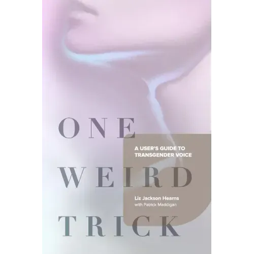 One Weird Trick: A User's Guide to Transgender Voice