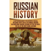 Russian History: A Captivating Guide to the History of Russia, Including Events Such as the Mongol Invasion, the Napoleonic Invasion, R