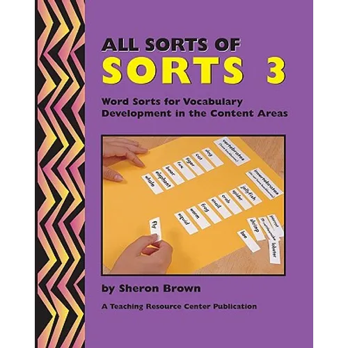 All Sorts Of Sorts 3: Word Sorts For Vocabulary Development In The Content Area