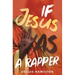 If Jesus Was a Rapper