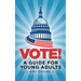 Vote! A Guide for Young Adults
