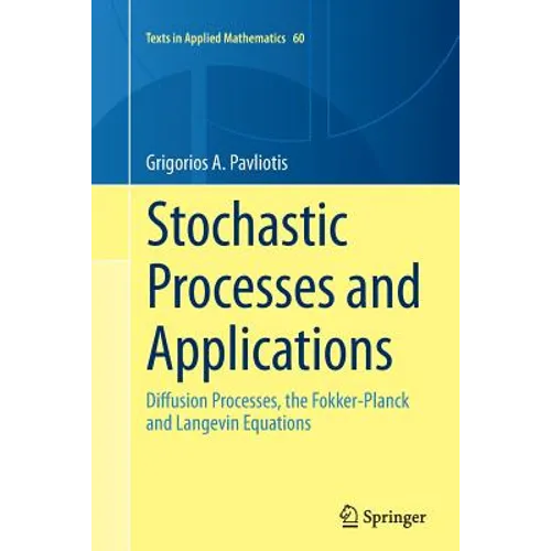 Stochastic Processes and Applications: Diffusion Processes, the Fokker-Planck and Langevin Equations