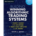 Building Winning Algorithmic Trading Systems, + Website: A Trader's Journey from Data Mining to Monte Carlo Simulation to Live Trading