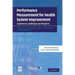 Performance Measurement for Health System Improvement: Experiences, Challenges and Prospects