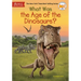 What Was the Age of the Dinosaurs?