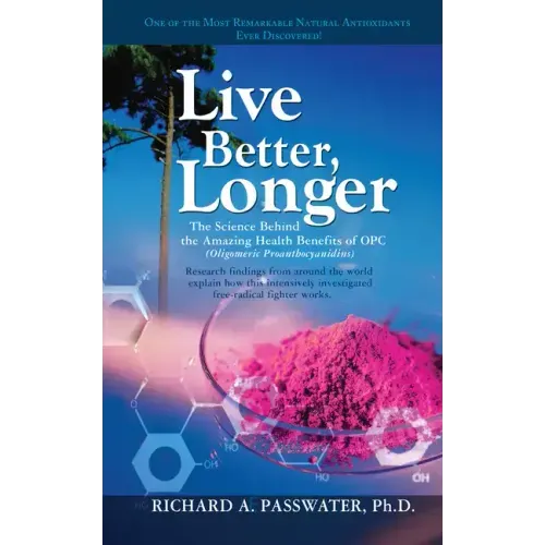 Live Better, Longer: The Science Behind the Amazing Health Benefits of Opc
