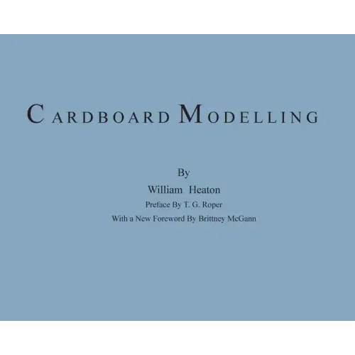 Cardboard Modelling: A Manual With Full Working Drawings and Instructions