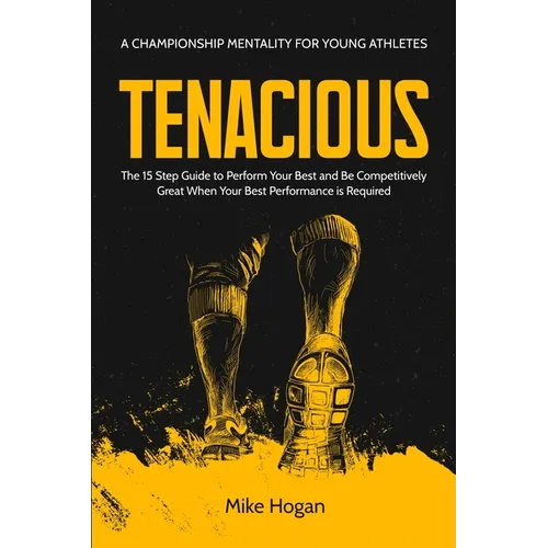Tenacious - A Championship Mentality for Young Athletes