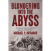 Blundering into the Abyss: The German Empire and the Coming of World War I
