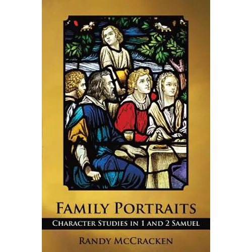 Family Portraits: Character Studies in 1 and 2 Samuel