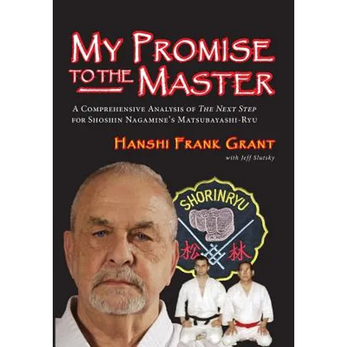 My Promise To The Master: A Comprehensive Analysis of "The Next Step" for Shoshin Nagamine's Matsubayashi-ryu