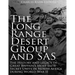 The Long Range Desert Group and SAS: The History and Legacy of Great Britain's Most Elite Secret Units in North Africa during World War II