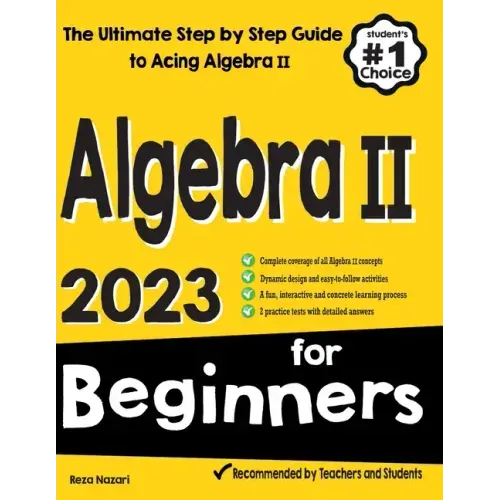 Algebra II for Beginners: The Ultimate Step by Step Guide to Acing Algebra II