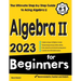 Algebra II for Beginners: The Ultimate Step by Step Guide to Acing Algebra II