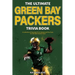 The Ultimate Green Bay Packers Trivia Book: A Collection of Amazing Trivia Quizzes and Fun Facts For Die-Hard Packers Fans!