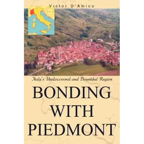 Bonding with Piedmont: Italy's Undiscovered and Bountiful Region