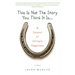 This Is Not the Story You Think It Is...: A Season of Unlikely Happiness