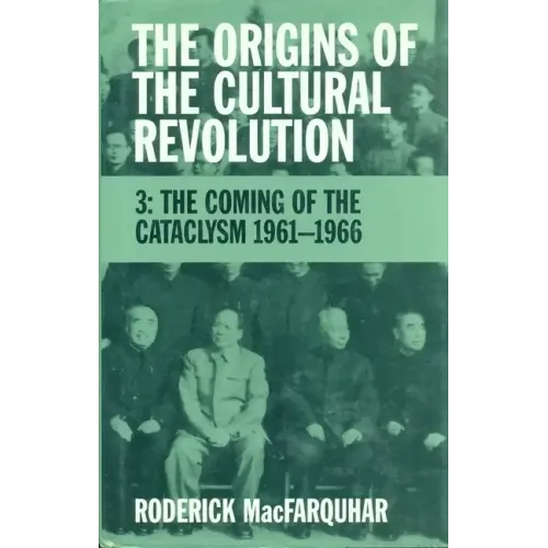 The Origins of the Cultural Revolution: The Coming of the Cataclysm, 1961-1966