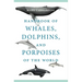 Handbook of Whales, Dolphins, and Porpoises of the World
