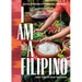 I Am a Filipino: And This Is How We Cook
