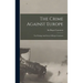 The Crime Against Europe: The Writings And Poetry Of Roger Casement