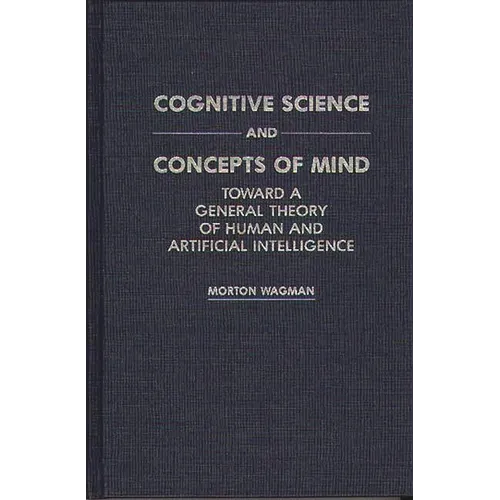 Cognitive Science and Concepts of Mind: Toward a General Theory of Human and Artificial Intelligence