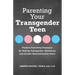 Parenting Your Transgender Teen: Positive Parenting Strategies for Raising Transgender, Nonbinary, and Gender Nonconforming Teens