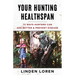 Your Hunting Healthspan: 73 Ways Hunters Can Age Better & Prevent Disease