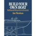 Build Your Own Boat: Building and Fitting-Out for Sail or Power